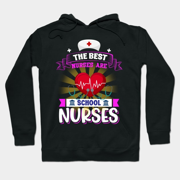 The Best Nurses Are School Nurses Hoodie by Printashopus